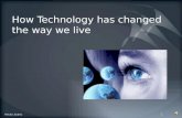 How technology has changed the way we live
