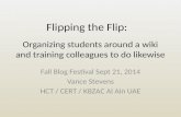 Flipping the flip: Organizing students around a wiki and training colleagues to do likewise