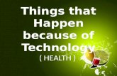 Things that happened because of technology