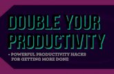 Double Your Productivity: Powerful Productivity Hacks For Getting More Done