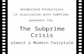 The Subprime Crisis-almost a Modern Fairytale