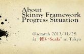 Skinny Framework Progress Situation