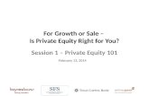 For Growth or Sale - Is Private Equity Right For You? = Private Equity 101