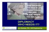 Diplomacy Who Needs It?