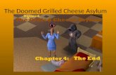 The Doomed Grilled Cheese Asylum Chapter 4