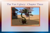 The Yax Uglacy:  Chapter Three