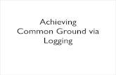 5   manas gupta - achieving common ground via logging