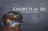 Seeing in 3D - Glimpsing the Future of the Church