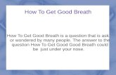 How To Get Good Breath