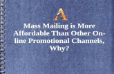 Mass mailing is more affordable than other online promotional channels, why