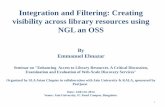 Integration and Filtering: Creating visibility across library resources using NGL an OSS