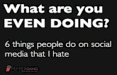 What are you even doing? 6 things people do on Social Media that I hate