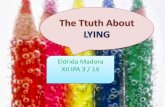 Explanation about the ttuth about lying by eldrida madorar