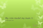 My role model my mum  but newly updated