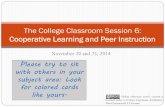 The College Classroom (Fa14) Session 6: Cooperative Learning and Peer Instruction