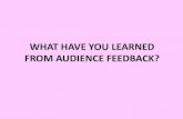 What have you learned from audience feedback2