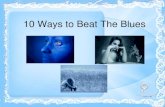 10 ways to beat the blues