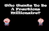 Who Wants to be a Fractions  Millionaire