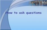 How to ask questions