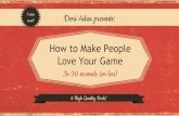 How to make people love your game in 90 seconds or less
