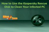 How to use the kaspersky rescue disk to clean your infected pc risezone
