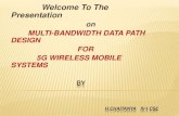 Multi Bandwidth Data path design for 5G Wireless Systems
