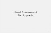 3. Need Assessment - To Upgrade