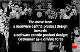 The move from a hardware centric design to a software centric design: GStreamer as a driving force