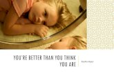 You’re better than you think you are