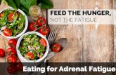Feed the Hunger, Not the Fatigue. Eating for Adrenal fatigue