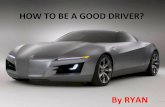 HOW TO BE A GOOD DRIVER