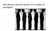 The library   a matter of perception