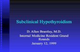 Subclinical Hypothyroidism D. Allen Brantley, M.D.