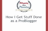 How I Get Stuff Done as a ProBlogger