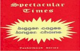 Spectacular Times: Bigger Cages Longer Chains