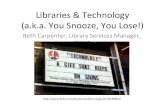 Libraries And Technology (a.k.a. You Snooze, You Lose!)