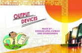 Output devices !!!! by shikhar