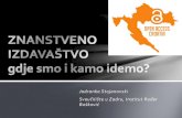 Scholarly publishing: present state and future trends (in Croatian) / Znanstveno izdavaštvo: gdje smo i kuda idemo?