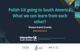 Polish UX going to South America.What we can learn from each other?