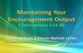 7 Maintaining Your Encouragement Output 1 Thessalonians 5:12-28