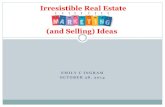 Irresistible Real Estate Marketing (and Selling) Ideas