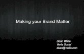 Dean White - Making Your Brand Matter