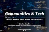 Communities and Tech: Build Which and What Will Come?