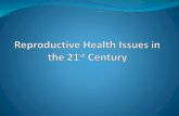 Reproductive health issues in the 21st century