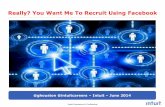 Really -  You Want Me To Recruit Using Facebook?