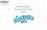 Android Gadgets, Bluetooth Low Energy, and the WunderBar
