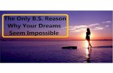 The Only B.S. Reason Why Your Dreams Seem Impossible