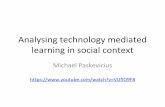 Analysing technology mediated learning in social context
