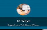 13 Ways Bloggers Destroy Their Chances Of Success