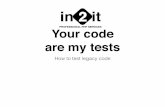 Your code are my tests